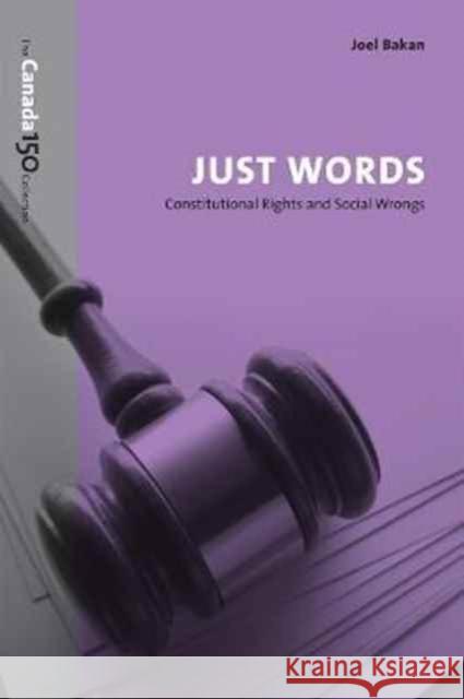 Just Words: Constitutional Rights and Social Wrongs Joel Bakan 9781487516550