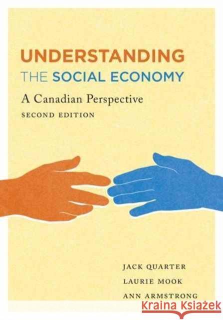 Understanding the Social Economy: A Canadian Perspective, Second Edition Jack Quarter Laurie Mook Ann Armstrong 9781487520335