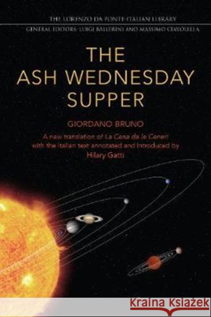The Ash Wednesday Supper: A New Translation Hilary Gatti Massimo Ciavolella/Luigi Ballerini 9781487521400 University of Toronto Press
