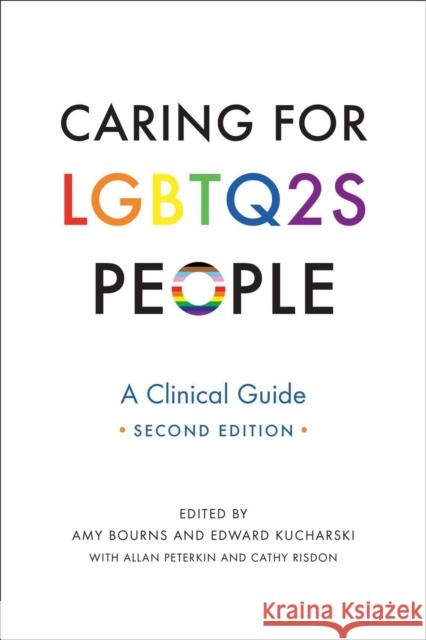 Caring for LGBTQ2S People: A Clinical Guide, Second Edition Bourns, Amy 9781487521974 University of Toronto Press