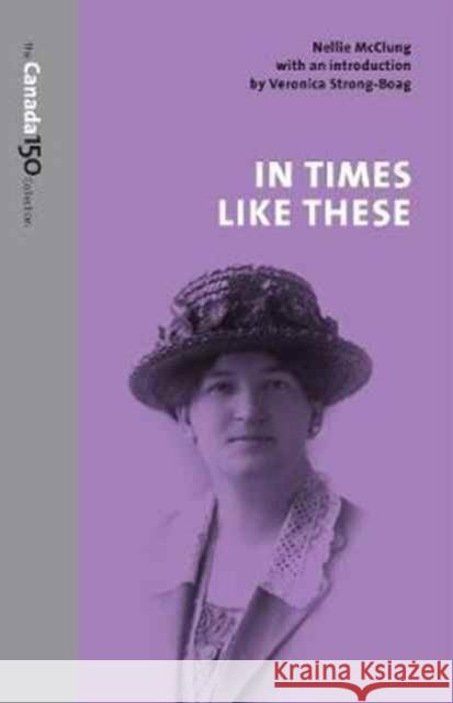 In Times Like These Nellie Lillian McClung Veronica Strong-Boag 9781487522322