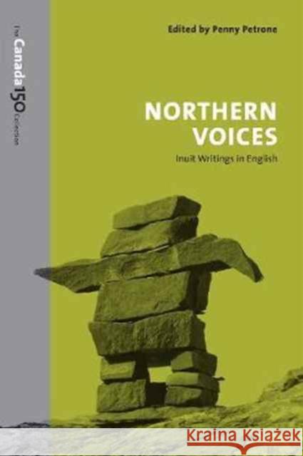 Northern Voices: Inuit Writings in English Penny Petrone 9781487522377 University of Toronto Press