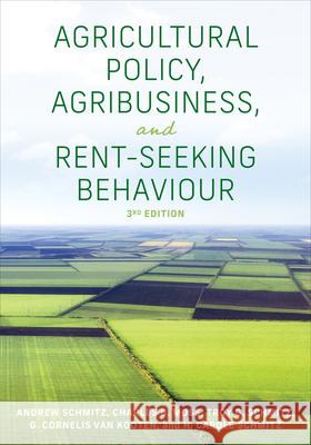 Agricultural Policy, Agribusiness, and Rent-Seeking Behaviour, Third Edition Schmitz, Andrew 9781487522803