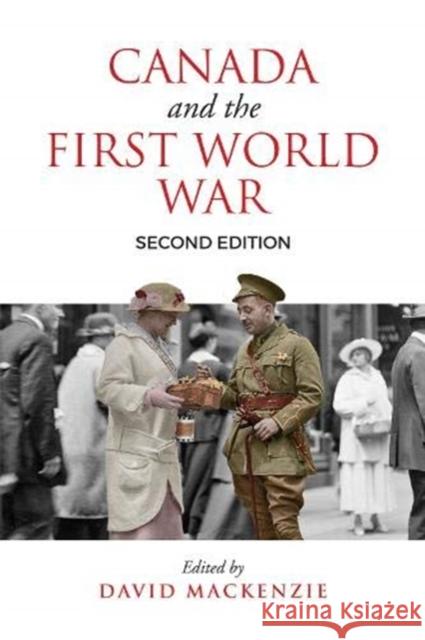 Canada and the First World War, Second Edition: Essays in Honour of Robert Craig Brown David MacKenzie 9781487523213 University of Toronto Press