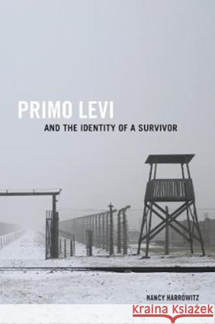 Primo Levi and the Identity of a Survivor Nancy Harrowitz 9781487523282 University of Toronto Press