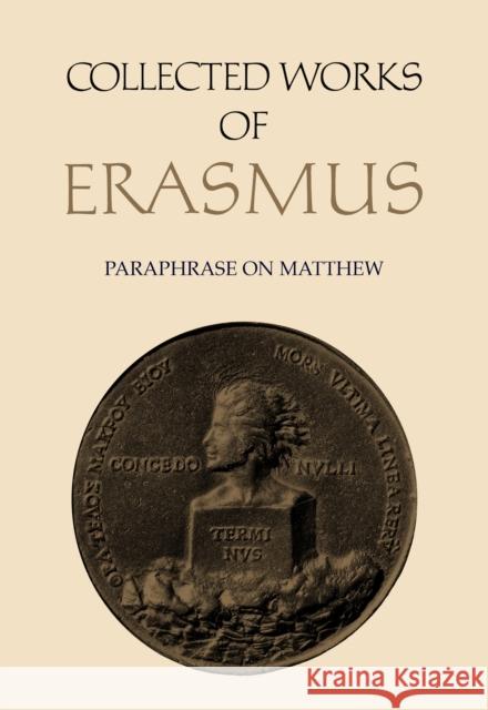 Collected Works of Erasmus 45: Paraphase on Matthew Erasmus, Desiderius 9781487524241