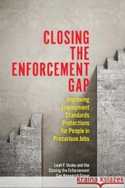 Closing the Enforcement Gap: Improving Employment Standards Protections for People in Precarious Jobs Leah Faith Vosko 9781487524319 University of Toronto Press