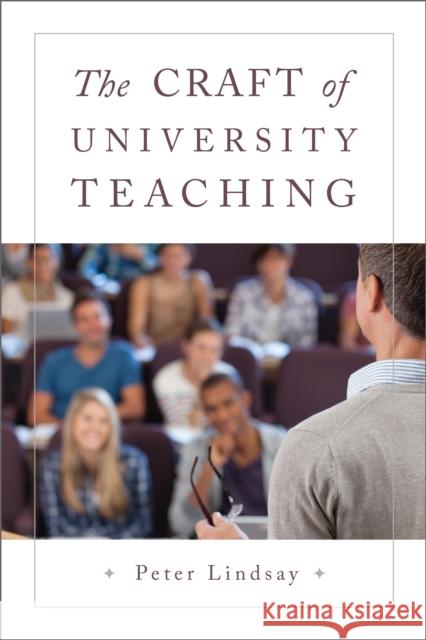 Craft of University Teaching Lindsay, Peter 9781487525149