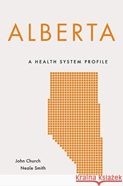 Alberta: A Health System Profile John Church Neale Smith 9781487525163 University of Toronto Press