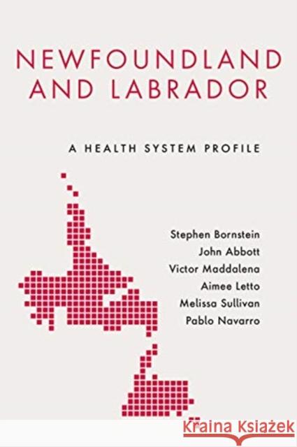 Newfoundland and Labrador: A Health System Profile Stephen Bornstein John Abbott Victor Maddalena 9781487525859 University of Toronto Press