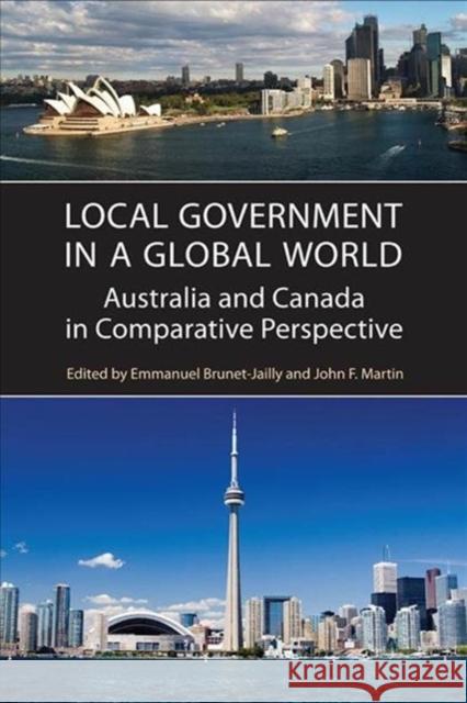 Local Government in a Global World: Australia and Canada in Comparative Perspective Emmanuel Brunet-Jailly John Martin 9781487526078 University of Toronto Press