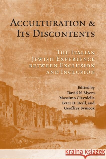 Acculturation and Its Discontents: The Italian Jewish Experience Between Exclusion and Inclusion Myers, David N. 9781487526207