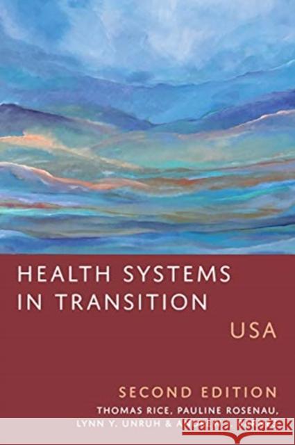 Health Systems in Transition: Usa, Second Edition Thomas Rice Lynn Unruh Pauline M. Vaillancour 9781487526450