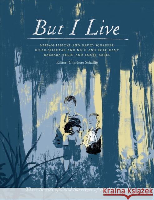 But I Live: Three Stories of Child Survivors of the Holocaust Miriam Libicki Gilad Seliktar Barbara Yelin 9781487526849 New Jewish Press