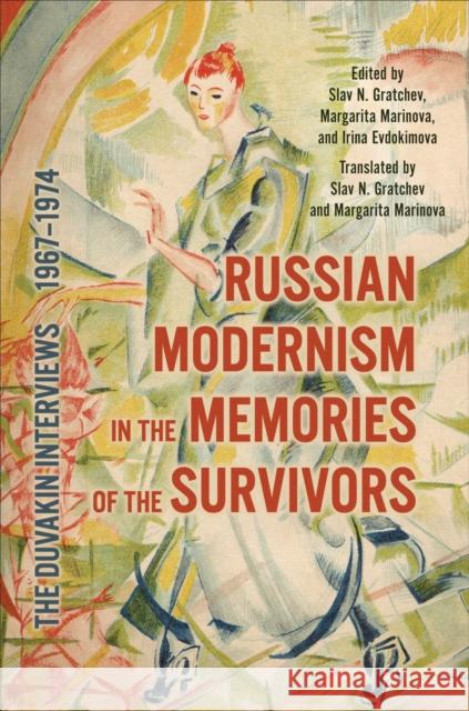 Russian Modernism in the Memories of the Survivors: The Duvakin Interviews, 1967-1974 Irina Evdokimova Slav N. Gratchev Margarita Marinova 9781487527259 University of Toronto Press