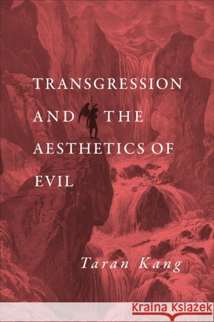 Transgression and the Aesthetics of Evil Taran Kang 9781487529079 University of Toronto Press