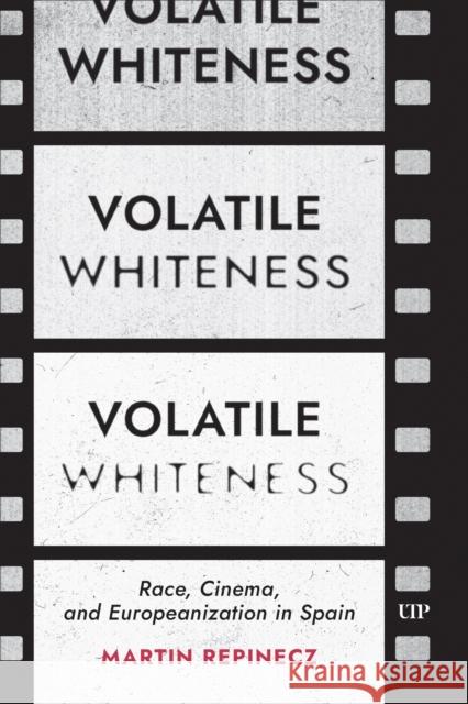 Volatile Whiteness Martin Repinecz 9781487539238 University of Toronto Press