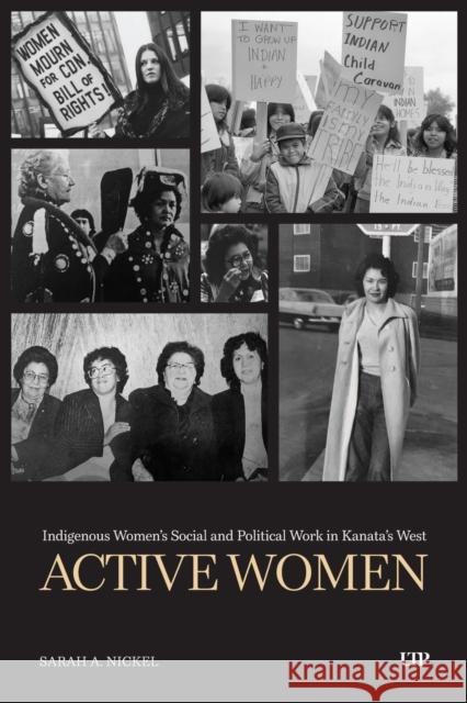 Auxiliary Organizations: Indigenous Women's Social and Political Work in Kanata's West Sarah Nickel 9781487541873 University of Toronto Press