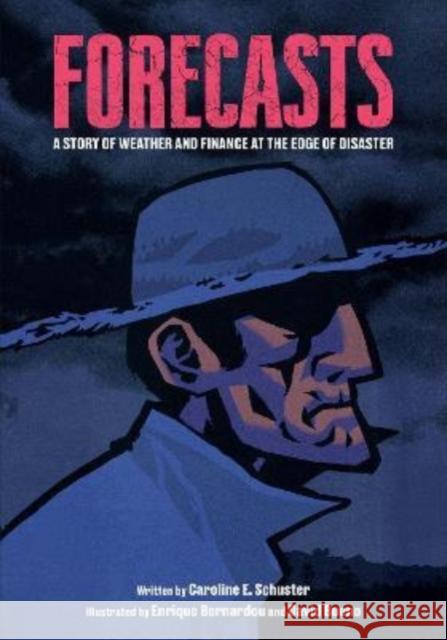 Forecasts: A Story of Weather and Finance at the Edge of Disaster Caroline Schuster Enrique Bernardou David Bueno 9781487542207