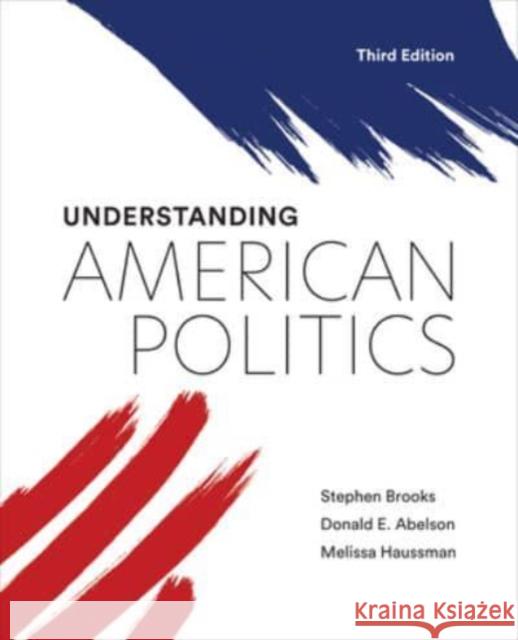 Understanding American Politics Stephen Brooks Donald E. Abelson Melissa Haussman 9781487542559 University of Toronto Press