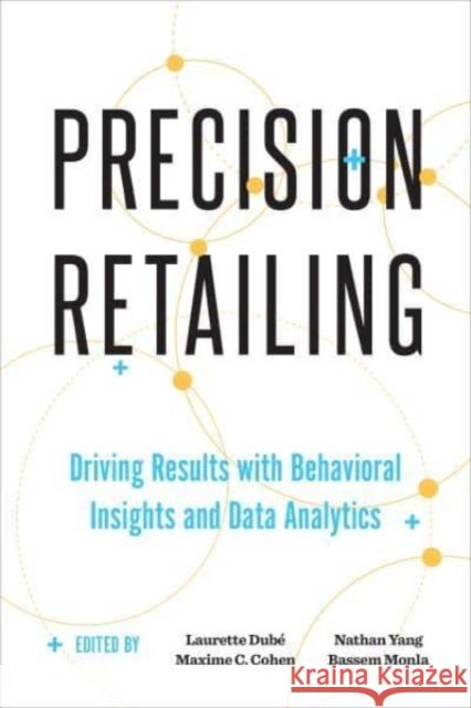 Precision Retailing: Driving Results with Behavioral Insights and Data Analytics  9781487542719 University of Toronto Press