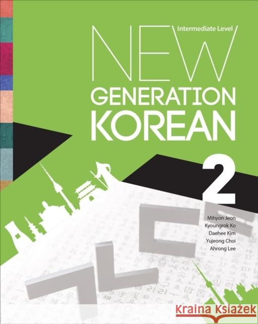 New Generation Korean: Intermediate Level Mihyon Jeon Kyoungrok Ko Daehee Kim 9781487544287 University of Toronto Press