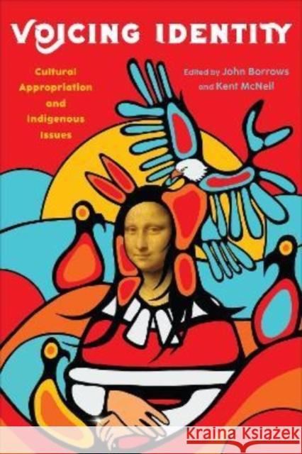 Voicing Identity: Cultural Appropriation and Indigenous Issues John Borrows Kent McNeil 9781487544683