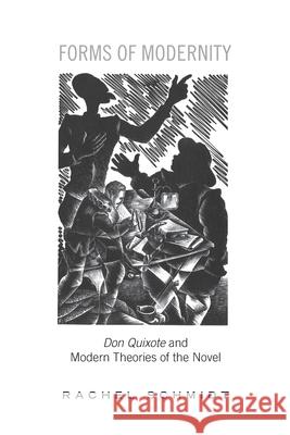 Forms of Modernity: Don Quixote and Modern Theories of the Novel Rachel Schmidt 9781487545871 University of Toronto Press