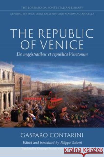 The Republic of Venice: de Magistratibus Et Republica Venetorum Gasparo Contarini Filippo Sabetti Amanda Murphy 9781487546021