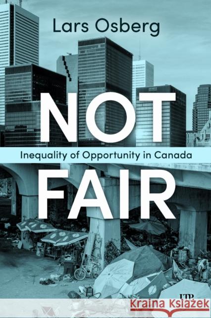 Not Fair Enough: Inequality of Opportunity in Canada Lars Osberg 9781487546113 University of Toronto Press