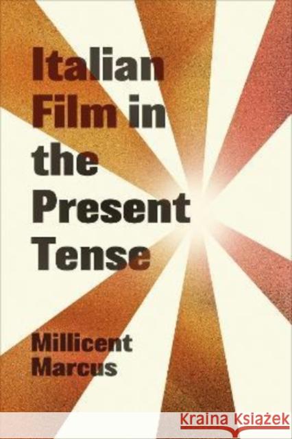 Italian Film in the Present Tense Millicent Marcus 9781487546182 University of Toronto Press