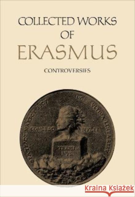 Collected Works of Erasmus: Controversies, Volume 74 Desiderius Erasmus Jan Bloemedal Alexander Dalzell 9781487546298
