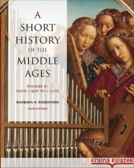 A Short History of the Middle Ages, Volume II: From C.900 to C.1500, Sixth Edition Rosenwein, Barbara 9781487546984