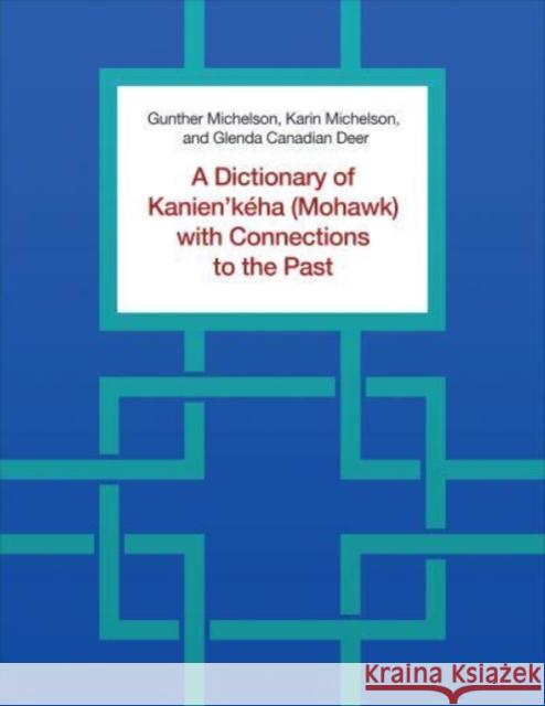 A Dictionary of Kanien'keha (Mohawk) with Connections to the Past Glenda Canadian Deer 9781487548438 University of Toronto Press