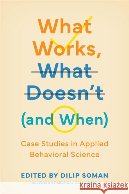 What Works, What Doesn't (and When): Case Studies in Applied Behavioral Science  9781487548735 University of Toronto Press