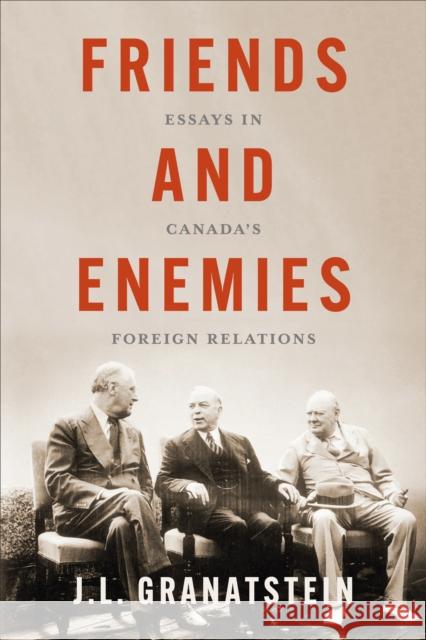 Friends and Enemies J.L. Granatstein 9781487549848 University of Toronto Press