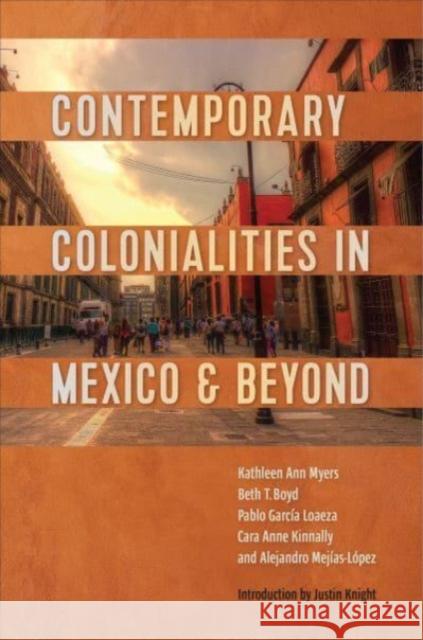 Contemporary Colonialities in Mexico and Beyond Alejandro Mejias-Lopez 9781487551216 University of Toronto Press