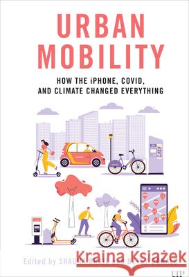 Urban Mobility: How the iPhone, COVID, and Climate Changed Everything Betsy Donald, Shauna Brail 9781487551858 University of Toronto Press