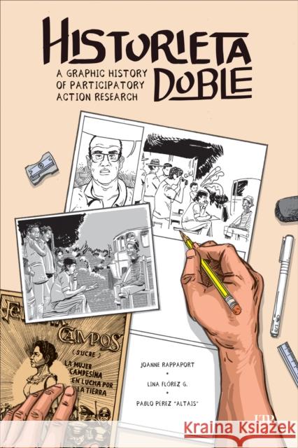 Historieta Doble: A Graphic History of Participatory Action Research Pablo P?re Joanne Rappaport Lina Fl?re 9781487552855 University of Toronto Press