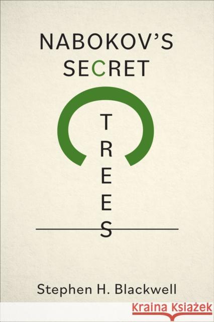 Nabokov's Secret Trees Stephen H. Blackwell 9781487554422 University of Toronto Press