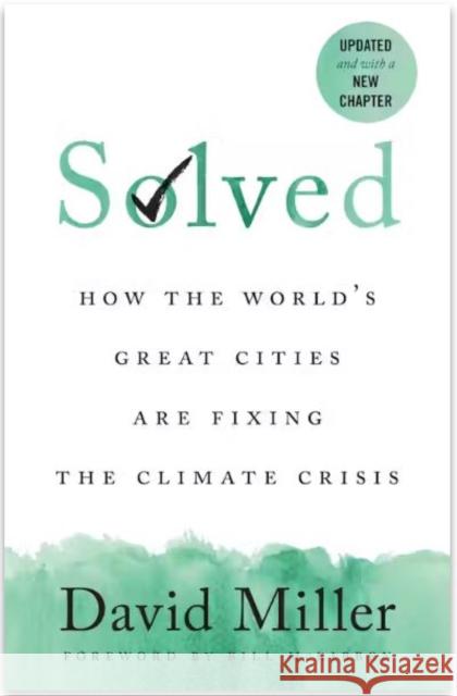 Solved: How the World's Great Cities Are Fixing the Climate Crisis David Miller 9781487554569 University of Toronto Press