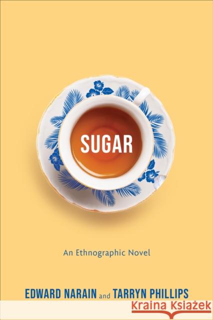 Sugar: An Ethnographic Novel Tarryn Phillips 9781487554972 University of Toronto Press