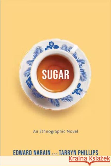 Sugar: An Ethnographic Novel Tarryn Phillips 9781487554989 University of Toronto Press