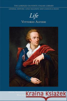 Life Vittorio Alfieri Gianpiero W. Doebler Gianpiero W. Doebler 9781487556341 University of Toronto Press