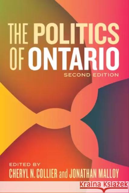 The Politics of Ontario: Second Edition  9781487556495 University of Toronto Press