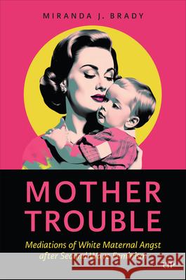 Mother Trouble Miranda J. Brady 9781487556938 University of Toronto Press