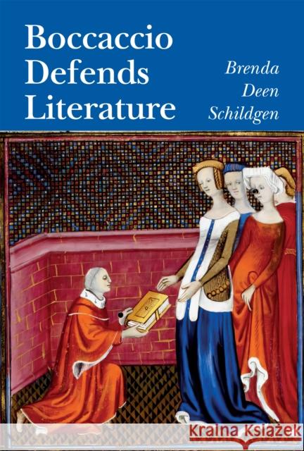 Boccaccio Defends Literature Brenda Deen Schildgen 9781487558918 University of Toronto Press