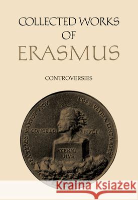 Collected Works of Erasmus: Controversies, Volume 79 Desiderius Erasmus Ronald Begley Ronald Begley 9781487559250 University of Toronto Press