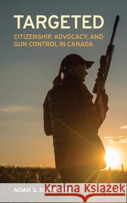 Targeted Noah S. Schwartz 9781487562298 University of Toronto Press