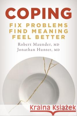 Coping: Fix Problems, Find Meaning, Feel Better MD, Jonathan Hunter 9781487562779
